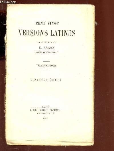 CENT VINGT VERSIONS LATINES - TRADUCTIONS / 4e EDITION.