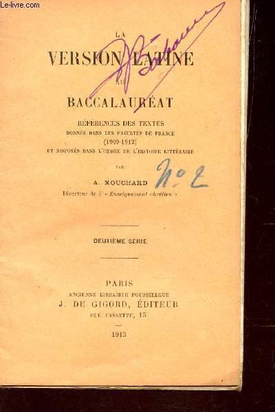 LA VERSION LATINE AU BACCALAUREAT - REFERENCES DES TEXTES - DONNES DANS LES FACULTES DE FRANCE (1909-1912) - ER DISPOSES DANS L4ORDRE DE L'HIDTORIE LITTERAIRE / 2e SERIE.