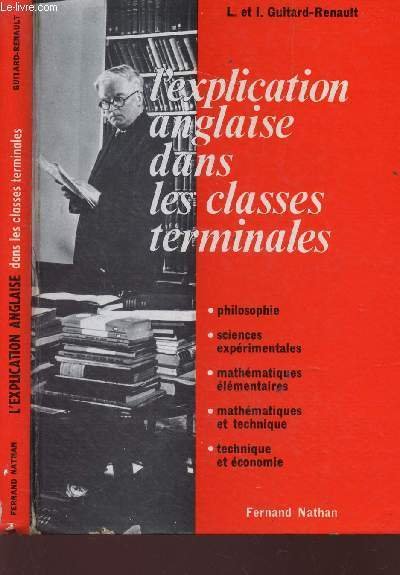 L'EXPLICATION ANGLAISE DANS LES CLASSES TERMINALES / Philosophie - sciences exp�rimentales - Math�matiques �l�mentaires - Math�matiques et technique - TEchnique et �conomie.