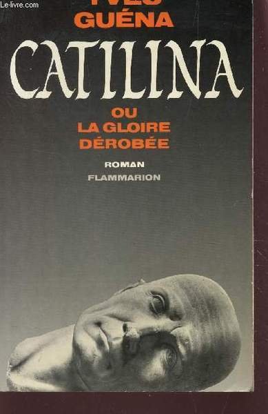CATILINA OU LA GLOIRE DEROBEE