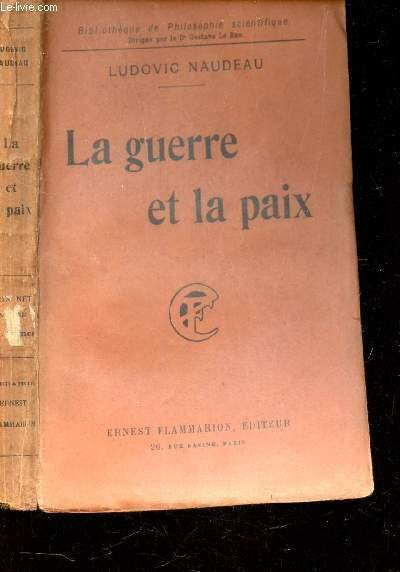 LA GUERRE ET LA PAIX - Avec l"opinion des plus illustres penseurs et hommes d"Etat fran�ais.