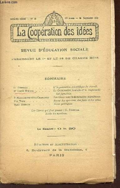 LA COOPERATION DES IDEES - 6e SERIE - N�18 - 17e ANNEE - 16 SEPT 1912 / L'organisation scientifique du travail - Ka croinalit� juv�nile et la responsabilit� familiale - Les Grecs sous la domination musulmane - Revue des opinoins, des faits et des id�es.