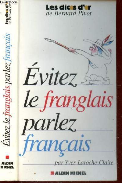 EVITEZ LE FRANGLAIS PARLEZ FRANCAIS / COLLECTION "LES DICOS D'OR" …