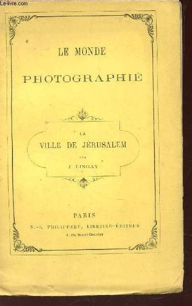 LA VILLE DE JERUSALEM / N�19 OU 49 DE LA COLLECTION "LE MONDE PHOTOGRAPHIE".