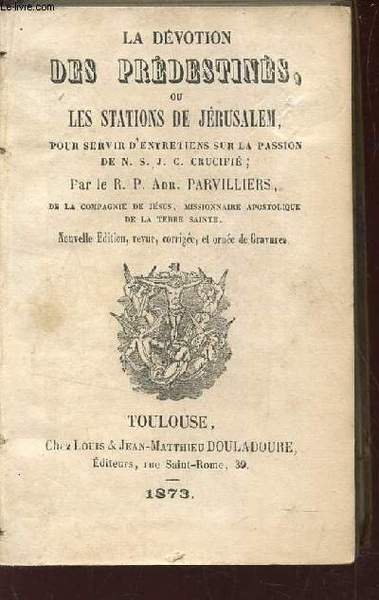 LA DEVOTION DES PREDESTINES OU LES SATIONS DE JERUSALEM -