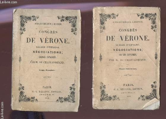 CONGRES DE VERONE - GUERRE D'ESPAGNE - NEGOCIATIONS - COLONIES ESPAGNOLES - EN 2 VOLUMES : TOME PREMIER + TOME SECOND / COLLECTION "BIBLIOTHEQUE CHOISIE".