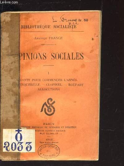 OPINIONS SOCIALES / TOME I : Conte pour commencer l"annee - Crainquebille - Clopinel - Roupart - Allocutions./ N�13 DE LA "BIBLIOTHEQUE SOCIALISTE".
