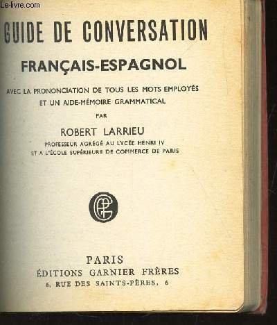 GUIDE DE CONVERSATION FRANCAIS-ESPAGNOL - Avec prononciation de tous les …
