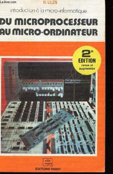 DU MICROPROCESSEUR AU MICRO-ORDINATEUR / INTRODUCTION A LA MICRO-INFORMATIQUE / …