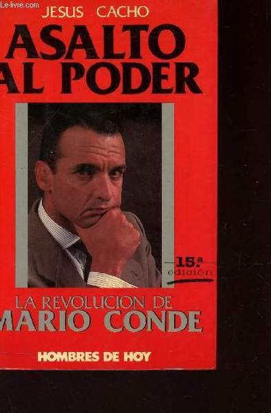 ASALTO AL PODER - LA REVOLUCION DE MARIO CONDE