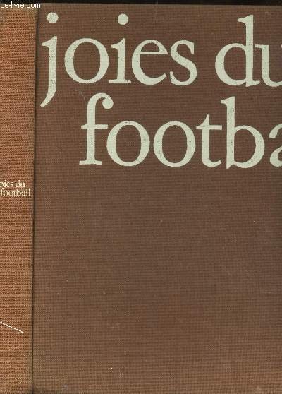 JOIES DU FOOTBALL / COLLECTION "JOIES ET REALITES".