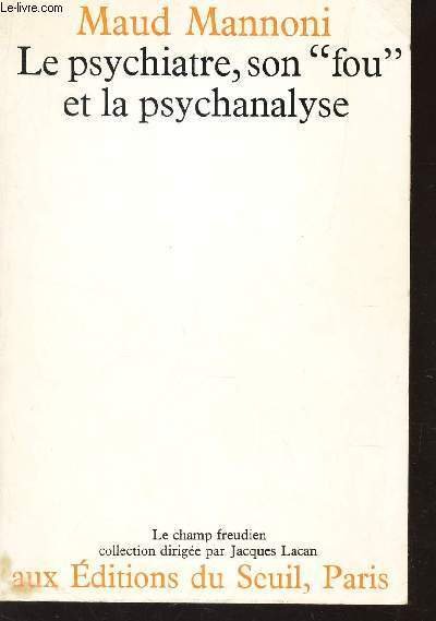 LE PSYCHIATRE, SON "FOU" ET LA PSYCHANALYSE.