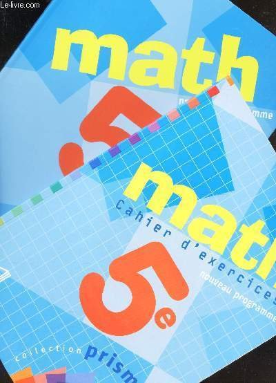 MATH - 5e - NOUVEAU PROGRAMME + LE CAHIER D'EXERCICES …