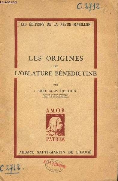 LES ORIGINES DE L'OBLATURE BENEDICTINE / LES EDITIONS DE LA …