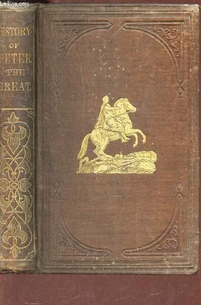 THE HISTORY OF PETER THE GREAT, CZAR OF RUSSIA