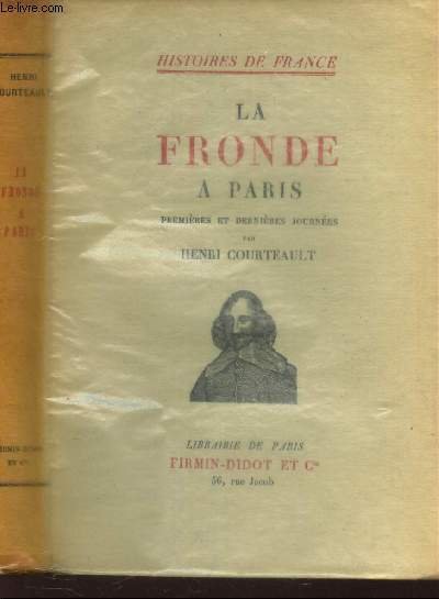 LA FRONDE A PARIS - Premieres et dernieres journ�es / …