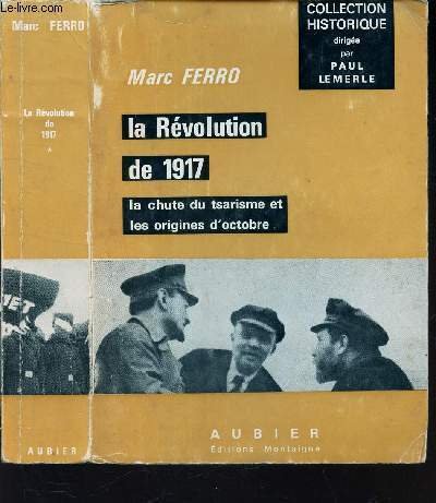 LA REVOLUTION DE 1917 - / TOME 1 : LA CHUTE DU TSARISME ET LES ORIGINES D'OCTOBRE / COLLECTION HISTORIQUE.