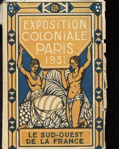 EXPOSITION COLONIALE PARIS - 1931 / LE SUD OUEST DE …