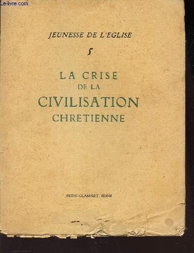 JEUNE DE L'EGLISE N�5 / LA CRISE DE LA CIVILISATION …