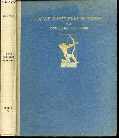 LA VIE CHRETIENNE PRIMITIVE - / N�9 DE LA COLLECTION …
