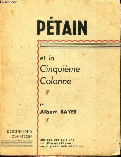 PETAIN ET LA CINQUIEME COLONNE / COLLECTION "DOCUMENTS D'HISTOIRE".COLLECTION "DOCUMENTS D'HISTOIRE".