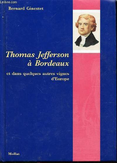 THOMAS JEFFERSON A BORDEAUX ET DANS QUELQUES AUTRES VIGNES D'EUROPE