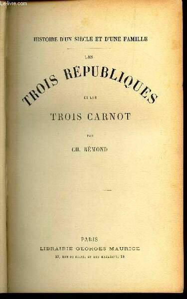 LES TROIS REPUBLIQUES ET LES TROIS CARNOT