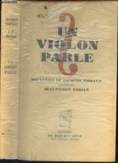 UN VIOLON QUI PARLE - Souvenirs de Jacques Thibaud recueillis …