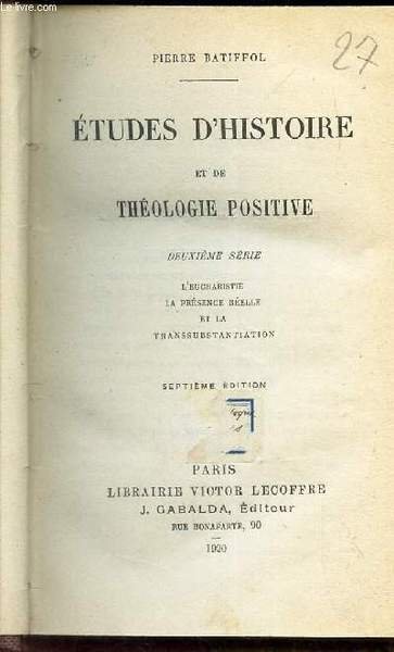ETUDES D'HISTOIRE ET DE LA THEOLOGIE POSITIVE - 2e serie …
