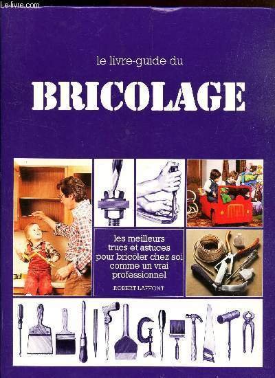 LE LIVRE-GUIDE DU BRICOLAGE - les meilleurs trucs et astuces …
