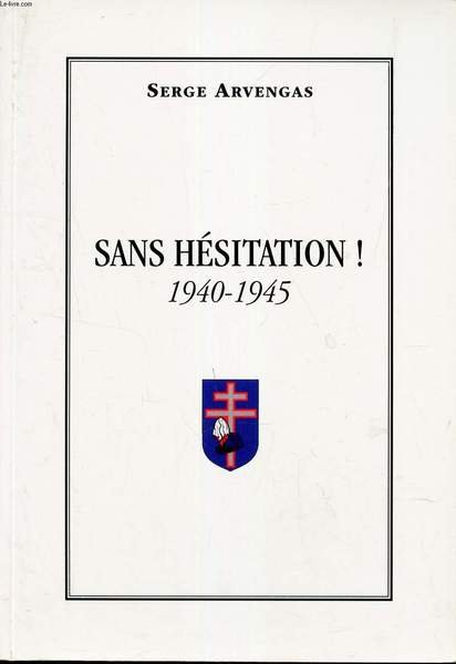 SANS HESITATION! 1940-1945.