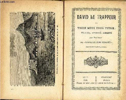 DAVID LE TRAPPEUR ou TROIS MOTS POUR TITRE : TRAVAIL, …