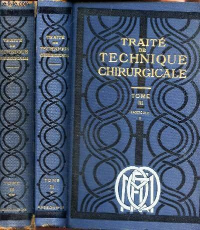 TRAITE DE TECHNIQUE CHIRURGICALE - EN 2 VOLUMES : TOME …
