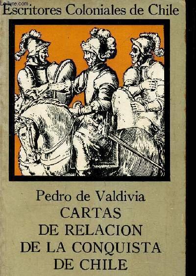 CARTAS DE RELACION DE LA CONQUISTA DE CHILE.