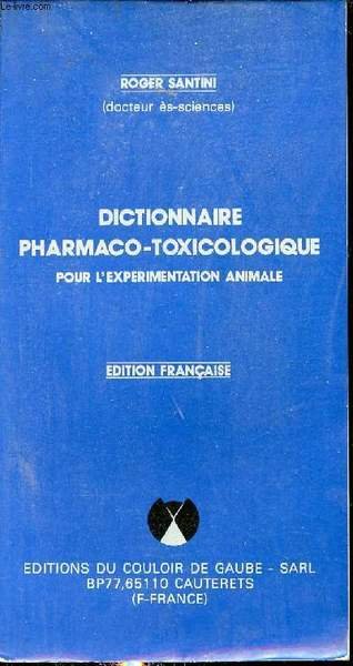 Dictionnaire pharmaco-toxicologique pour l'exp�rimentation animale - edition fran�aise.