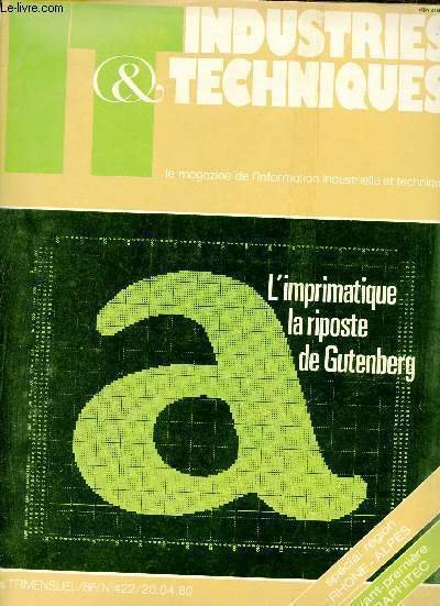 IT Industries & techniques - n�422 20 avril 1980 - L'imprimatique la riposte de Gutenberg - la maintenance nouvelle r�alit� industrielle - un h�licopt�re pour aller � la p�che - am�liorer les conditions de travail et la productivit� etc.