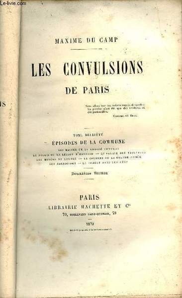 Les convulsions de Paris - Tome 2 : Episodes de la commune, les maires et le comit� central, le palais de la l�gion d'honneur, le palais des tuileries, les mus�es du Louvre, la colonne de la grande arm�e, les barricades, le combat dans les rues.