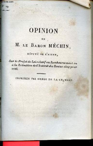 Opinion de M.Le Baron M�chin d�put� de l'Aisne sur le projet de loi relatif au remboursement ou � la r�duction de l'int�r�t des rentes cinq pour cent - S�ance du 27 avril 1824 - Chambre des d�put�s session de 1824 n�29.