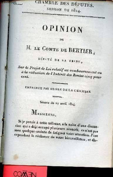 Opinion de M.Le Comte de Bertier d�put� de la Seine sur le projet de loi relatif au remboursement ou � la r�duction de l'int�r�t des rentes cinq pour cent - S�ance du 27 avril 1824 - Chambre des d�put�s session de 1824 n�32.