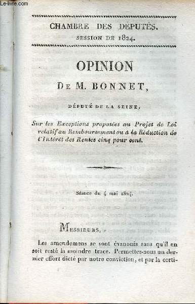 Opinion de M.Bonnet d�put� de la Seine sur les exceptions propos�es au projet de loi relatif au remboursement ou � la r�duction de l'int�r�t des rentes cinq pour cent - Chambre des d�put�s session de 1824 n�74.