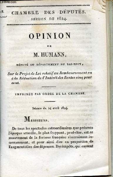 Opinion de M.Humann d�put� du d�partement du Bas-Rhin sur le projet de loi relatif au remboursement ou � la r�duction de l'int�r�t des rentes cinq pour cent - Chambre des d�put�s session de 1824 n�18.
