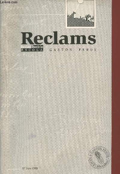 Reclams Revista literaria escola n�3 de 1999 - La ca�a qu'ei uberta Eric Gonzales - vinha o ma vinha Eric Asti� - lo can qui a vist Diu Dino Buzzati - la guerra de Lapeiravila Eric Gonzales.