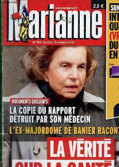 Marianne n�703 du 9 au 15 octobre 2010 - Une l�gende du si�cle - les apprentis sorciers - les pieds dans le plat la v�rit� ciment - carte blanche vrai espoir et fausse le�on - la v�rit� sur la sant� de Mme Bettencourt - affaire Banier Bettencourt etc.