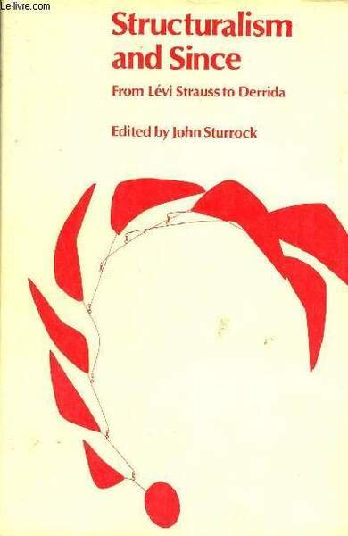 Structuralism and Since from L�vi-Strauss to Derrida.