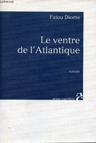 Le ventre de l'Atlantique - Roman.