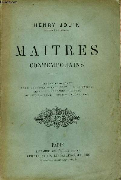 Maitres contemporains - Fromentin - Corot - Henri Regnault - Paul Huet - L�on Cogniet - Lehmann - Jouffroy - Timbal - De Nittis - Cham - Dor� - Baudry.
