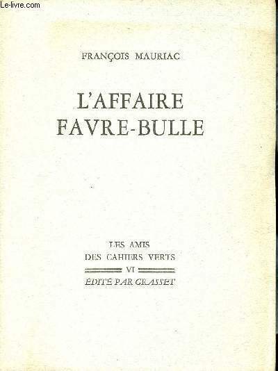 L'affaire Favre-Bulle - Collection les amis des cahiers verts n�6 …