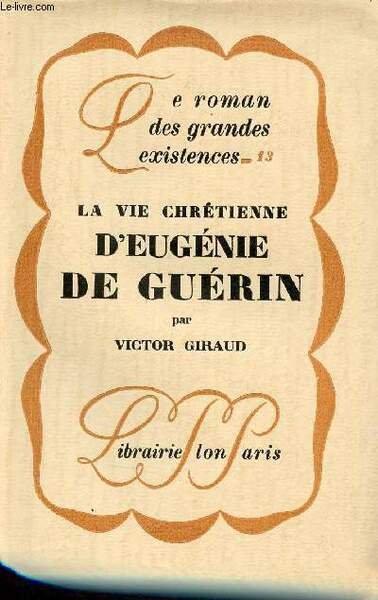 La vie chr�tienne d'Eug�nie de Gu�rin - Collection le roman …