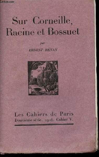 Sur Corneille, Racine et Bossuet - Exemplaire n�1228 sur v�lin …