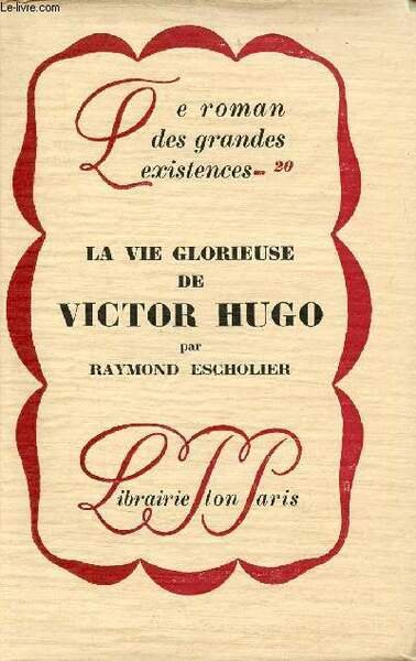 La vie glorieuse de Victor Hugo - Exemplaire n�281 sur …